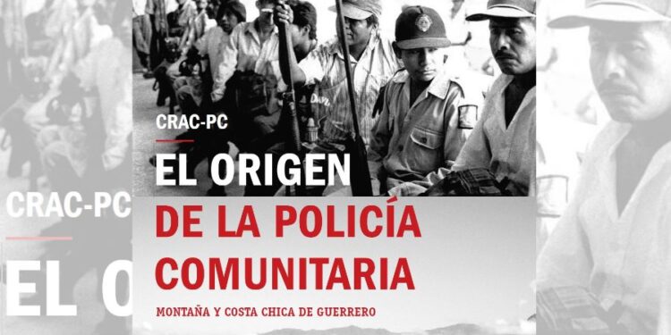 Otra seguridad es posible: Origen de la Policía Comunitaria de la Montaña y Costa Chica de Guerrero