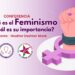 VIDEO⪢ Conferencia Qué es el feminismo y cuál es su importancia