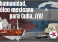 Por humanidad, Petróleo mexicano para Cuba, ¡YA!