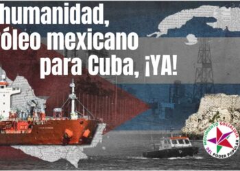 Por humanidad, Petróleo mexicano para Cuba, ¡YA!