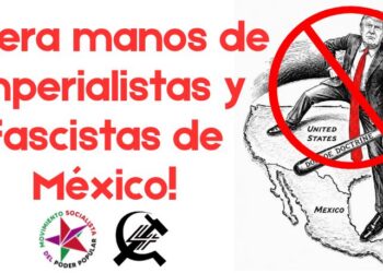 ¡Fuera manos de imperialistas y fascistas de México!