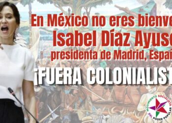 ¡Fuera de México Isabel Díaz Ayuso!