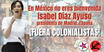 ¡Fuera de México Isabel Díaz Ayuso!