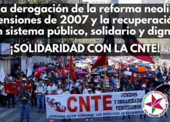 ¡Por la derogación de la reforma neoliberal de pensiones de 2007 y la recuperación de un sistema público, solidario y digno!