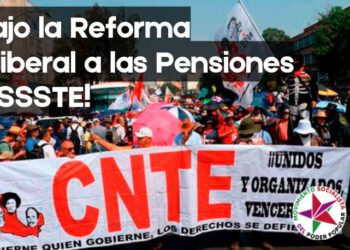 ¡Abajo la Reforma Neoliberal a las Pensiones del ISSSTE!