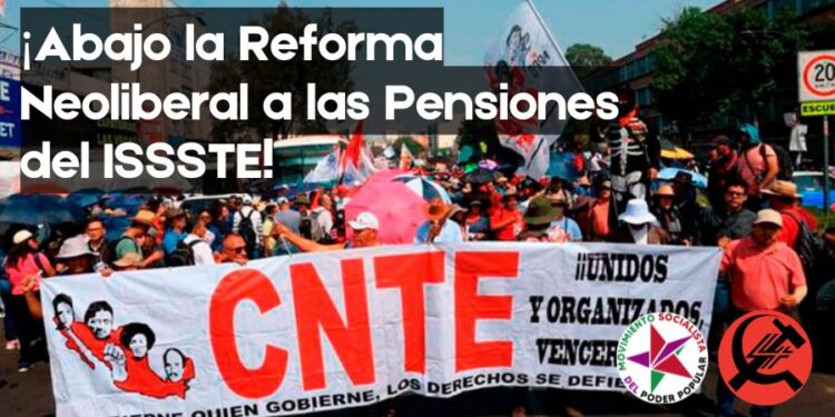¡Abajo la Reforma Neoliberal a las Pensiones del ISSSTE!